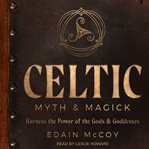 Celtic myth & magick : harness the power of the gods and goddesses cover image cdn