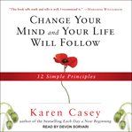 Change your mind and your life will follow : 12 simple principles cover image cdn
