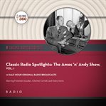 Classic radio spotlight: the amos 'n' andy show, volume 1 cover image cdn