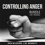 Controlling anger bundle, 2 in 1 bundle: anger busting 101 and how to keep your cool cover image cdn