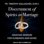 Discernment of spirits in marriage. Ignatian Wisdom for Husbands and Wives cover image cdn