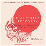 Eight step recovery : using the Buddha's teachings to overcome addiction cover image cdn