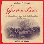 Germantown : a military history of the Battle for Philadelphia, October 4, 1777 cover image cdn