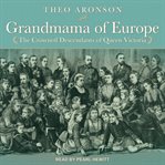 Grandmama of Europe; : the crowned descendants of Queen Victoria cover image cdn