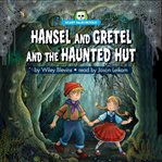 Hansel and Gretel and the haunted hut cover image cdn