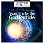 Higgs boson, the. Searching for the God Particle cover image cdn