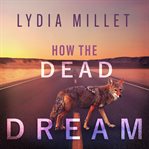 How the dead dream : a novel cover image cdn