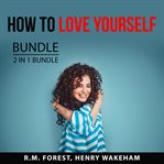 How to love yourself bundle, 2 in 1 bundle: love yourself and radical self-love cover image cdn