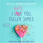 I hate you, Fuller James cover image cdn
