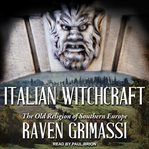 Italian witchcraft : the old religion of Southern Europe cover image cdn