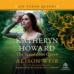 Katheryn Howard, the scandalous queen cover image cdn
