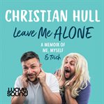 Leave me alone : a memoir of me, myself & Trish cover image cdn