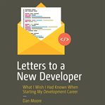 Letters to a new developer : what I wish I had known when starting my development career cover image cdn