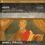 Mark: audio lectures. 66 Lessons on Literary Context, Structure, Exegesis, and Interpretation cover image cdn