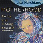 Motherhood : facing and finding yourself cover image cdn