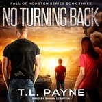 No Turning Back : Fall of Houston Series, Book 3 cover image cdn