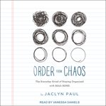 Order from chaos : the everyday grind of staying organized with adult ADHD cover image cdn
