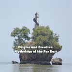 Origins and creation mythology of the far east. As Told by the Mountain Peoples of the Philippines cover image cdn