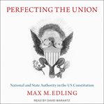 Perfecting the union : national and state authority in the US Constitution cover image cdn