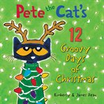 Pete the Cat's 12 groovy days of Christmas cover image cdn