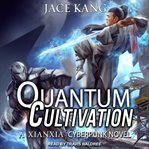 Quantum cultivation. A Xianxia / Cyberpunk Novel cover image cdn