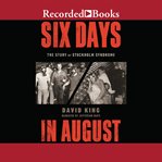 Six days in August : the story of Stockholm syndrome cover image cdn