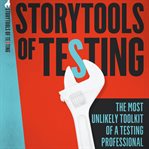 Storytools of testing. How To Get Your Voice Heard And Become Highly Valued Software Testing Professional cover image cdn