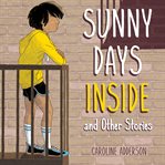 Sunny Days Inside : and Other Stories cover image cdn
