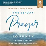 The 28-Day Prayer Journey : Enjoying Deeper Conversations with God cover image cdn