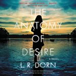 The anatomy of desire : a novel cover image cdn