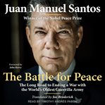The battle for peace : the long road to ending a war with the world's oldest guerrilla army cover image cdn