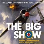 The big show : the classic account of wwii aerial combat cover image cdn