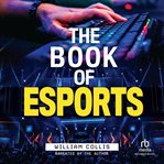 The book of esports : the definitive guide to competitive video games cover image cdn