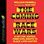 The coming race wars : a cry for justice, from civil rights to Black Lives Matter cover image cdn