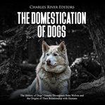The domestication of dogs: the history of dogs' genetic divergence from wolves and the origins o cover image cdn