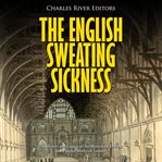 The english sweating sickness: the history and legacy of the mysterious disease that plagued med cover image cdn