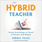 The hybrid teacher : using technology to teach in person and online cover image cdn