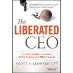 The liberated CEO : the 9-step program to running a better business so it doesn't run you cover image cdn