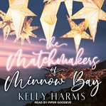 The matchmakers of Minnow Bay cover image cdn