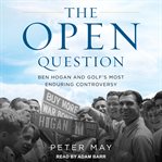 The Open question : Ben Hogan and golf's most enduring controversy cover image cdn