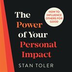 The power of your personal impact. How to Influence Others for Good cover image cdn