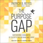 The purpose gap : empowering communities of color to find meaning and thrive cover image cdn
