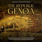 The republic of genoa: the history of the italian city that became influential across the medite cover image cdn