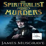 The Spiritualist Murders : A Portia of the Pacific Historical Mystery. Volume 2 cover image cdn
