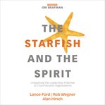 The starfish and the Spirit : unleashing the leadership potential of churches and organizations cover image cdn