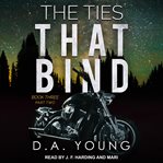 The ties that bind. Part Two, Book# 3.5 cover image cdn