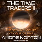 The Time Traders II : The Defiant Agents and Key Out of Time cover image cdn