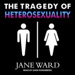 The tragedy of heterosexuality cover image cdn