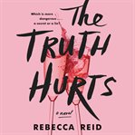 The truth hurts : a novel cover image cdn