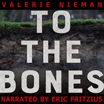 To the bones : a novel cover image cdn